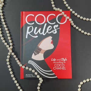 Coco Rules: Life and Style According to Coco Chanel